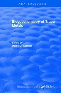 Revival: Biogeochemistry of Trace Metals (1992) edito da Taylor & Francis Ltd