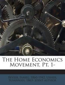 The Home Economics Movement, PT. 1- di Isabel Bevier edito da Nabu Press
