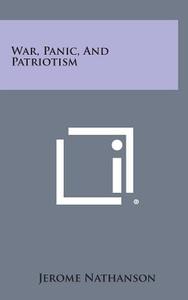War, Panic, and Patriotism di Jerome Nathanson edito da Literary Licensing, LLC