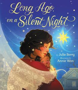 Long Ago, on a Silent Night di Julie Berry edito da ORCHARD BOOKS