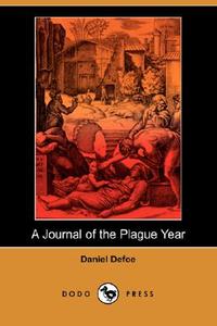 A Journal of the Plague Year (Dodo Press) di Daniel Defoe edito da DODO PR