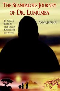 The Scandalous Journey Of Dr. Lumumba di Anna Purna edito da Authorhouse