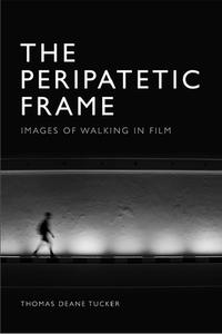 The Peripatetic Frame di TUCKER THOMAS DEANE edito da Edinburgh University Press
