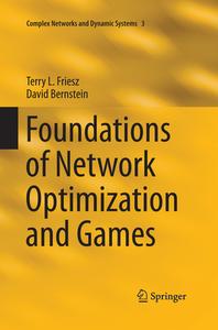 Foundations of Network Optimization and Games di Terry L. Friesz, David Bernstein edito da Springer-Verlag New York Inc.