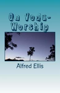On Vodu-Worship di Alfred Burdon Ellis edito da Createspace