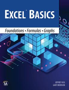 Excel Basics: Foundations - Formulas - Graphs di Jeffrey Hsu, Gary Bronson edito da MERCURY LEARNING & INFORMATION