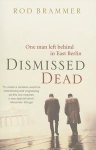 Dismissed Dead di Rod Brammer edito da Elliott & Thompson Limited