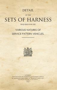 Details of the Sets of Harness Required for the Various Natures of Service Pattern Vehicles di War Office edito da PAPERBACKSHOP UK IMPORT