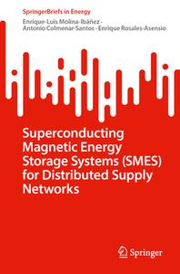 Superconducting Magnetic Energy Storage Systems (SMES) for Distributed Supply Networks di Enrique-Luis Molina-Ibáñez, Enrique Rosales-Asensio, Antonio Colmenar-Santos edito da Springer Nature Switzerland