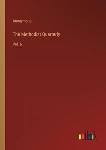 The Methodist Quarterly di Anonymous edito da Outlook Verlag
