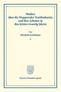 Studien über die Wuppertaler Textilindustrie und ihre Arbeiter in den letzten zwanzig Jahren. di Elisabeth Gottheiner edito da Duncker & Humblot