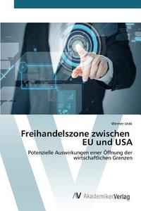 Freihandelszone zwischen EU und USA di Werner Urak edito da AV Akademikerverlag