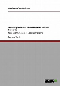 The Design Process in Information System Research di Marsilius Graf von Ingelheim edito da GRIN Publishing