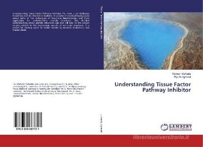 Understanding Tissue Factor Pathway Inhibitor di Mahesh Kulharia, Piyush Agrawal edito da LAP Lambert Academic Publishing