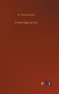 A Marriage at Sea di W. Clark Russell edito da Outlook Verlag