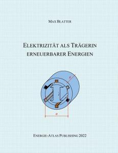 Elektrizität als Trägerin erneuerbarer Energien di Max Blatter edito da Books on Demand