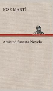 Amistad funesta Novela di José Martí edito da TREDITION CLASSICS
