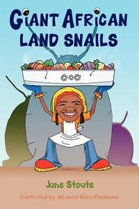 Giant African Land Snails di June Stoute, Jehanne Silva-Freimane edito da WORDWAYS CARIBBEAN