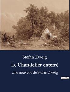 Le Chandelier enterré di Stefan Zweig edito da Culturea