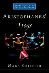 Aristophanes' Frogs di Mark (Klio Distinguished Professor of Classical Languages & Literature Griffith edito da Oxford University Press Inc