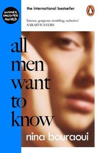 All Men Want To Know di Nina Bouraoui edito da Penguin Books Ltd