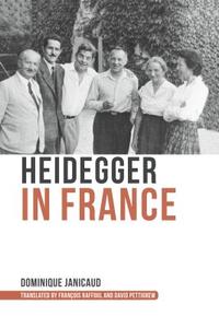 Heidegger in France di Dominique Janicaud edito da Indiana University Press (IPS)