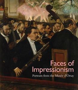 Faces of Impressionism di George T. M. Shackelford, Xavier Rey edito da Yale University Press