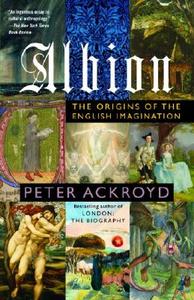 Albion: The Origins of the English Imagination di Peter Ackroyd edito da ANCHOR