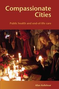 Compassionate Cities di Allan Kellehear edito da Taylor & Francis Ltd