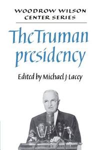 The Truman Presidency edito da Cambridge University Press