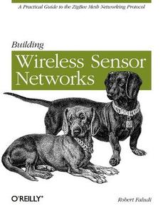 Building Wireless Sensor Networks di Robert Faludi edito da O'Reilly Media, Inc, USA