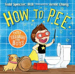 How to Pee di Todd Spector edito da Henry Holt & Company Inc