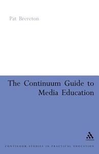 Continuum Guide to Media Education di Patrick Brereton edito da Bloomsbury Publishing PLC