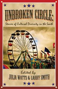 Unbroken Circle: Stories of Cultural Diversity in the South di Chris Offutt edito da BIRD DOG PUB