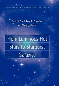 From Luminous Hot Stars to Starburst Galaxies di Peter S. Conti, Paul A. Crowther, Claus Leitherer edito da Cambridge University Press