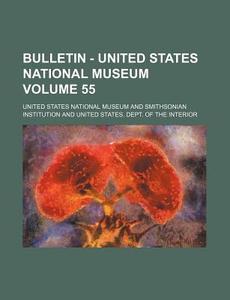 Bulletin - United States National Museum Volume 55 di United States National Museum edito da Rarebooksclub.com
