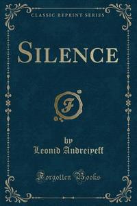 Silence (classic Reprint) di Leonid Andreiyeff edito da Forgotten Books