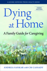 Dying At Home di Andrea Sankar edito da Johns Hopkins University Press