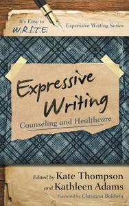 Expressive Writing di Kate Thompson, Kathleen Adams edito da Rowman & Littlefield
