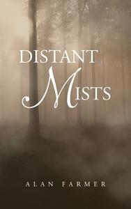 Distant Mists di Alan Farmer edito da AUTHORHOUSE