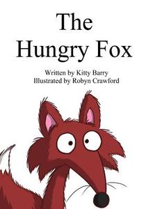 The Hungry Fox di Kitty Barry edito da Createspace