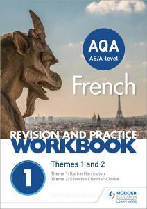 AQA A-level French Revision and Practice Workbook: Themes 1 and 2 di Séverine Chevrier-Clarke, Karine Harrington edito da Hodder Education Group