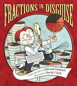 Fractions In Disguise di Edward Einhorn edito da Charlesbridge Publishing