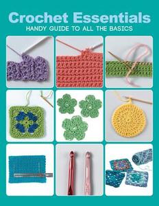Crochet Essentials: Handy Guide to All the Basics di Margaret Hubert edito da CREATIVE PUB INTL