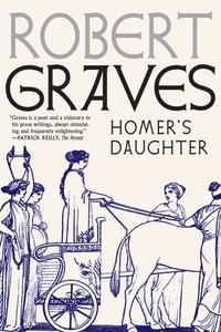 Homer's Daughter di Robert Graves edito da SEVEN STORIES