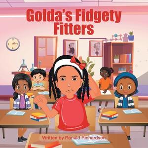 Golda's Fidgety Fitters di Richardson Ronald Richardson edito da Archway Publishing