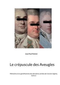 Le crépuscule des Aveugles di Jean Paul Pointet edito da Books on Demand