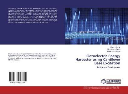 Piezoelectric Energy Harvester using Cantilever Base Excitation di Ritesh Kumar, Vijay Kumar Gupta, Mohd Zahid Ansari edito da LAP Lambert Academic Publishing