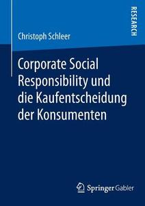 Corporate Social Responsibility und die Kaufentscheidung der Konsumenten di Christoph Schleer edito da Springer Fachmedien Wiesbaden