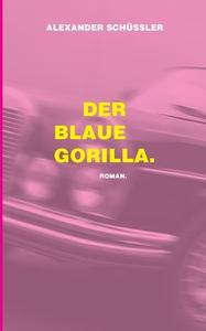 Der blaue Gorilla di Alexander Schüssler edito da Books on Demand